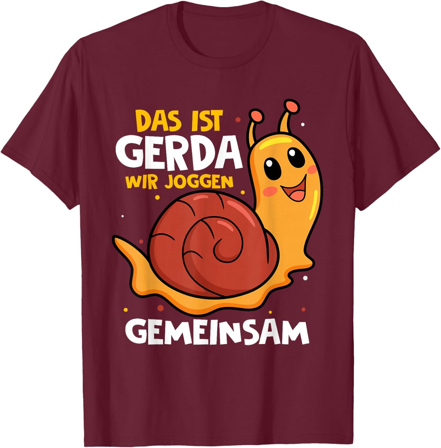 with German Text "Das Ist Gerda Wir Joggen Gemeinsam Laufen Langsame Schneck", black T-Shirt - T-Shirt | Maroon