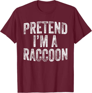 Pretend I'm A Raccoon Costume Family Lazy Halloween Party T-Shirt - T-Shirt | Maroon