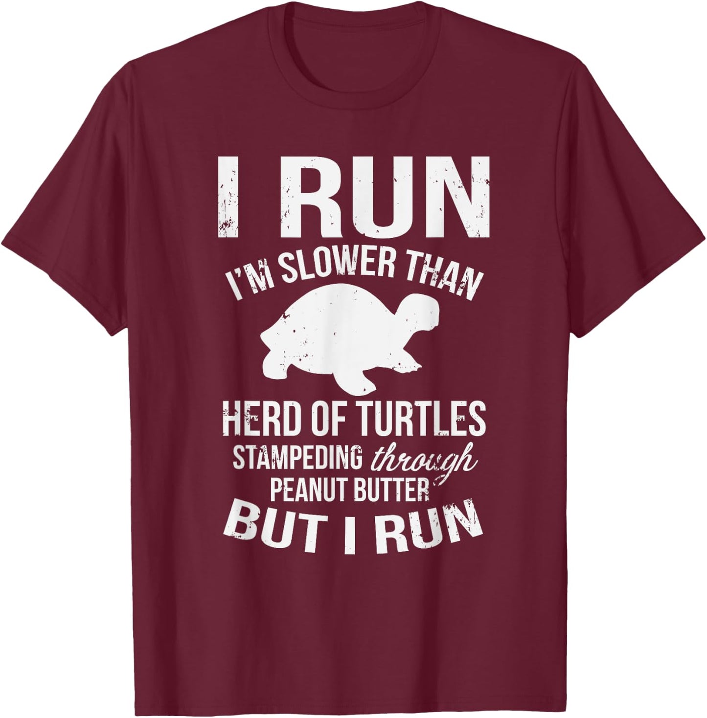 I Run I'm Slow But I Run Funny Running T-Shirt - T-Shirt | Maroon
