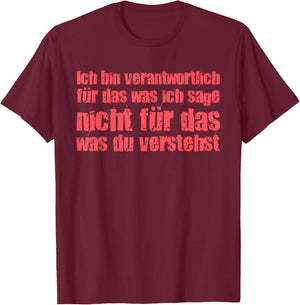 with German Text "Ich Bin Responsibly Für Das Was Ich Sage", black T-Shirt - T-Shirt | Maroon
