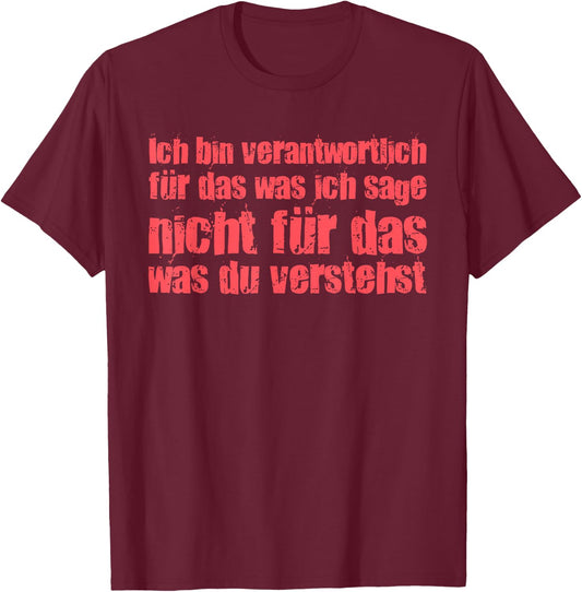 with German Text "Ich Bin Responsibly Für Das Was Ich Sage", black T-Shirt - T-Shirt | Maroon