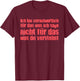 with German Text "Ich Bin Responsibly Für Das Was Ich Sage", black T-Shirt - T-Shirt | Maroon