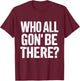 Who All Gon Be There Funny Reunion Quote Design T-Shirt - T-Shirt | Maroon