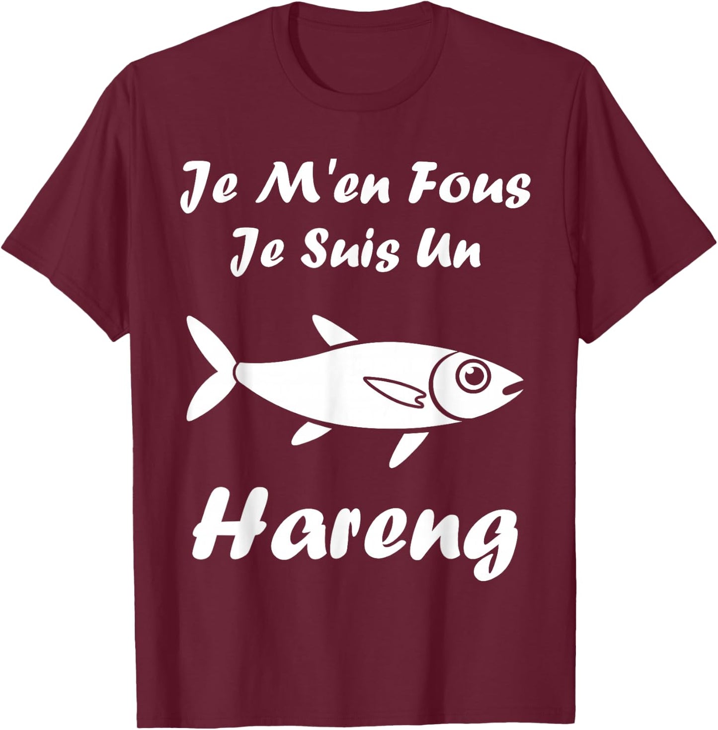 Humour Harengs Mignon Poisson Je m'en Fous Je suis Un Hareng T-Shirt - T-Shirt | Maroon