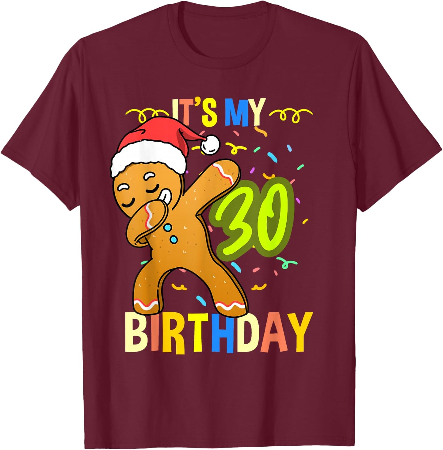 Its My 30th Birthday Gingerbread T-Shirt - T-Shirt | Maroon