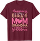 Happiness is being a mom, grandma and great grandma T-Shirt - T-Shirt | Maroon