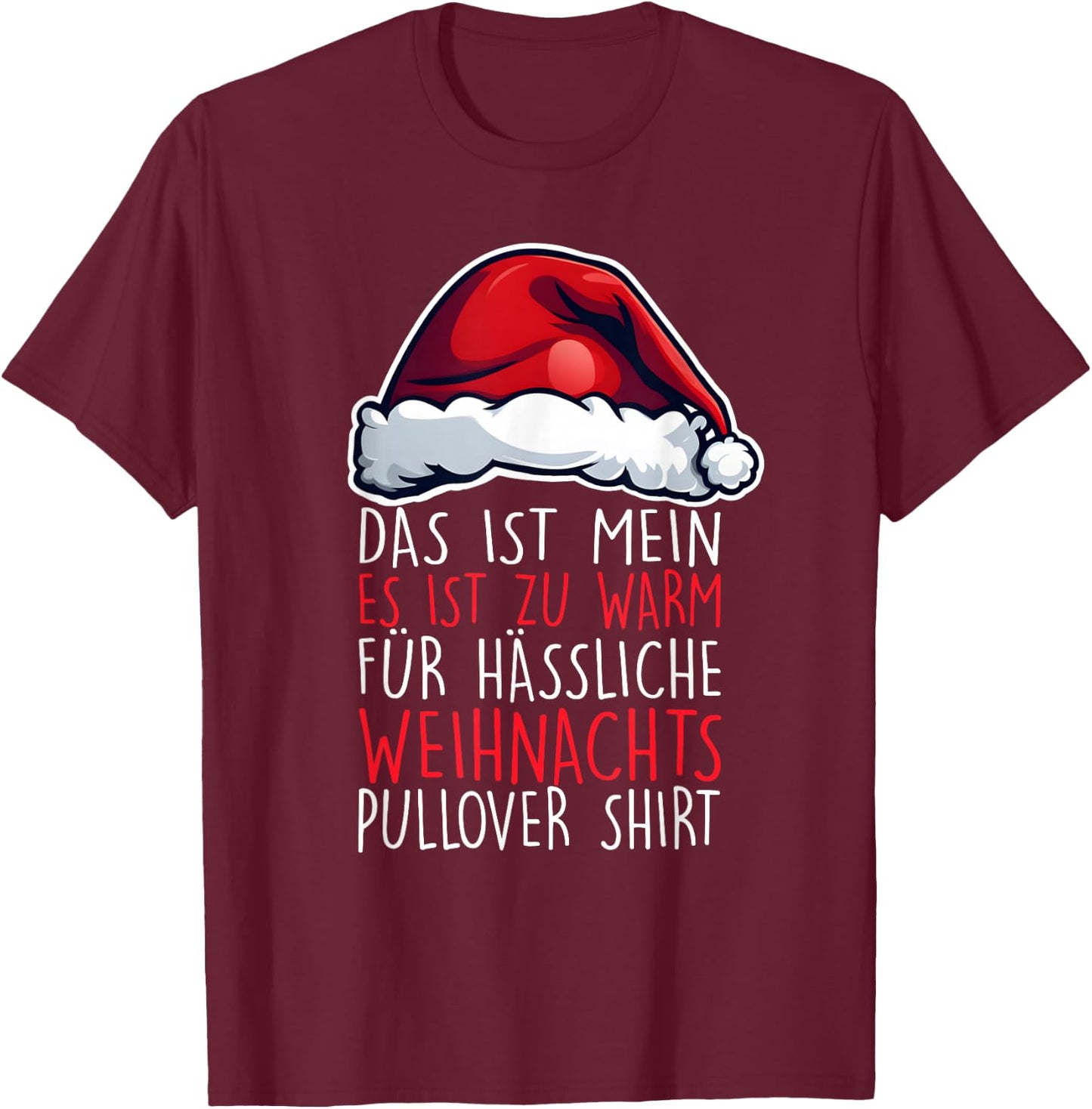 It's Too Warm for Ugly Christmas Jumper Funny , black T-Shirt - T-Shirt | Maroon