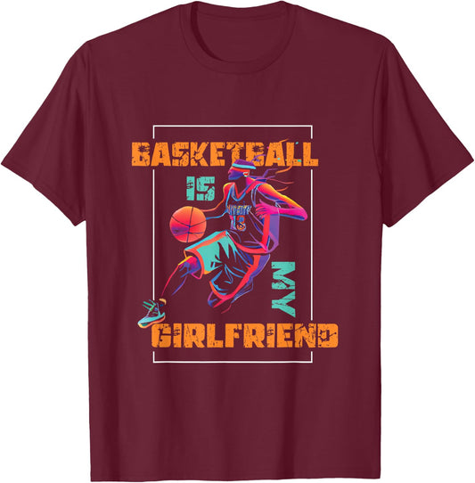 Basketball is My Girlfriend | Hoops Basketball Player T-Shirt - T-Shirt | Maroon