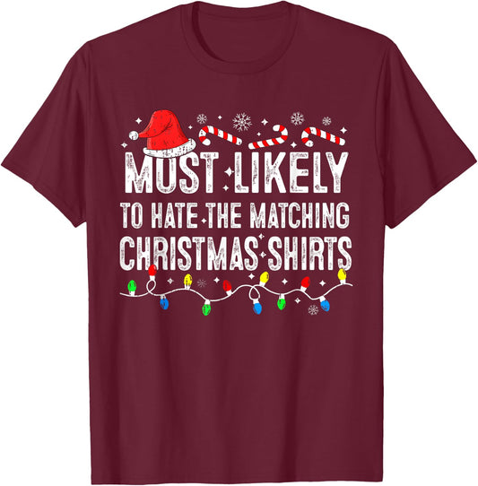 Most Likely To Hate Matching Christmas Family Pajamas Funny T-Shirt - T-Shirt | Maroon