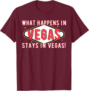 What Happens in Vegas Stays in Vegas T Shirt - Holiday Trip T-Shirt - T-Shirt | Maroon