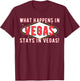 What Happens in Vegas Stays in Vegas T Shirt - Holiday Trip T-Shirt - T-Shirt | Maroon