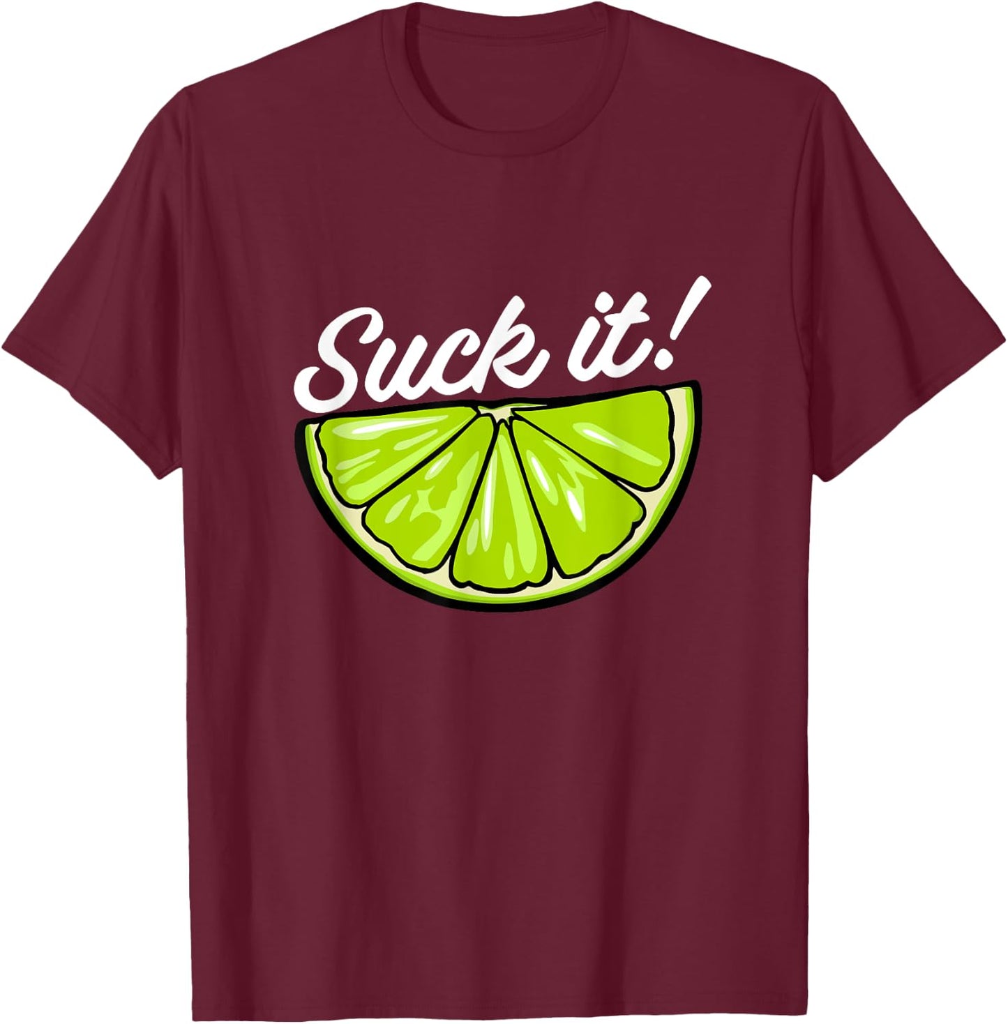 Suck It Funny Green Lime Lemon Slice Mexican Food Lover T-Shirt - T-Shirt | Maroon