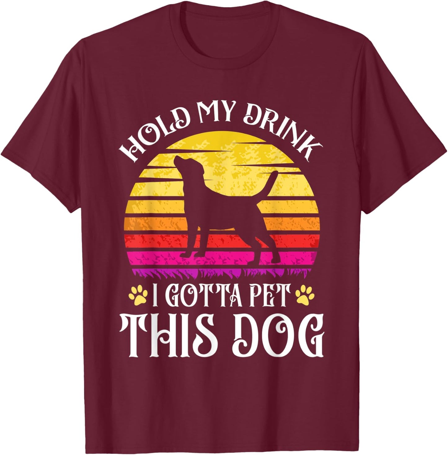 Vintage Hold My Drink I Gotta Pet This Dog Drink Beer Lover T-Shirt - T-Shirt | Maroon