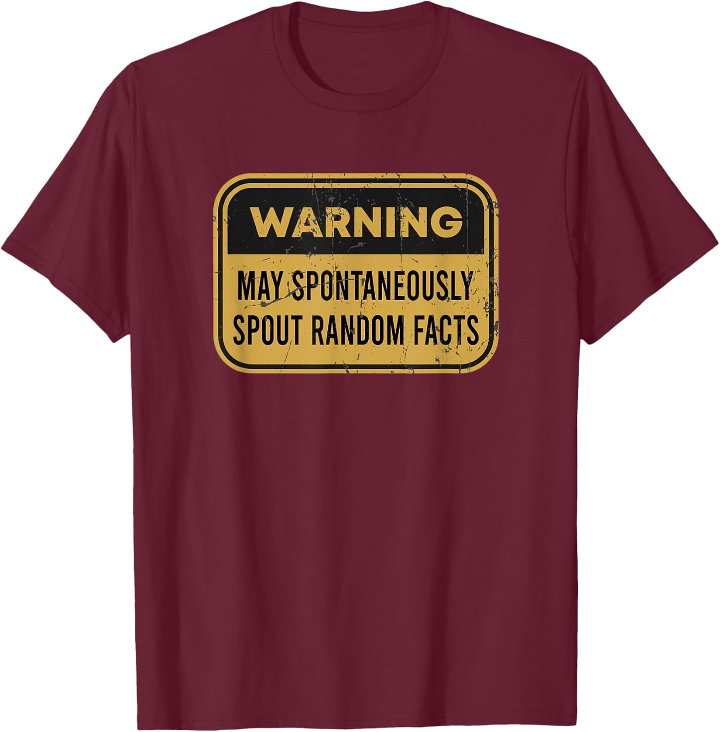 Warning May Spontaneously Spout Random Facts Funny T-Shirt - T-Shirt | Maroon