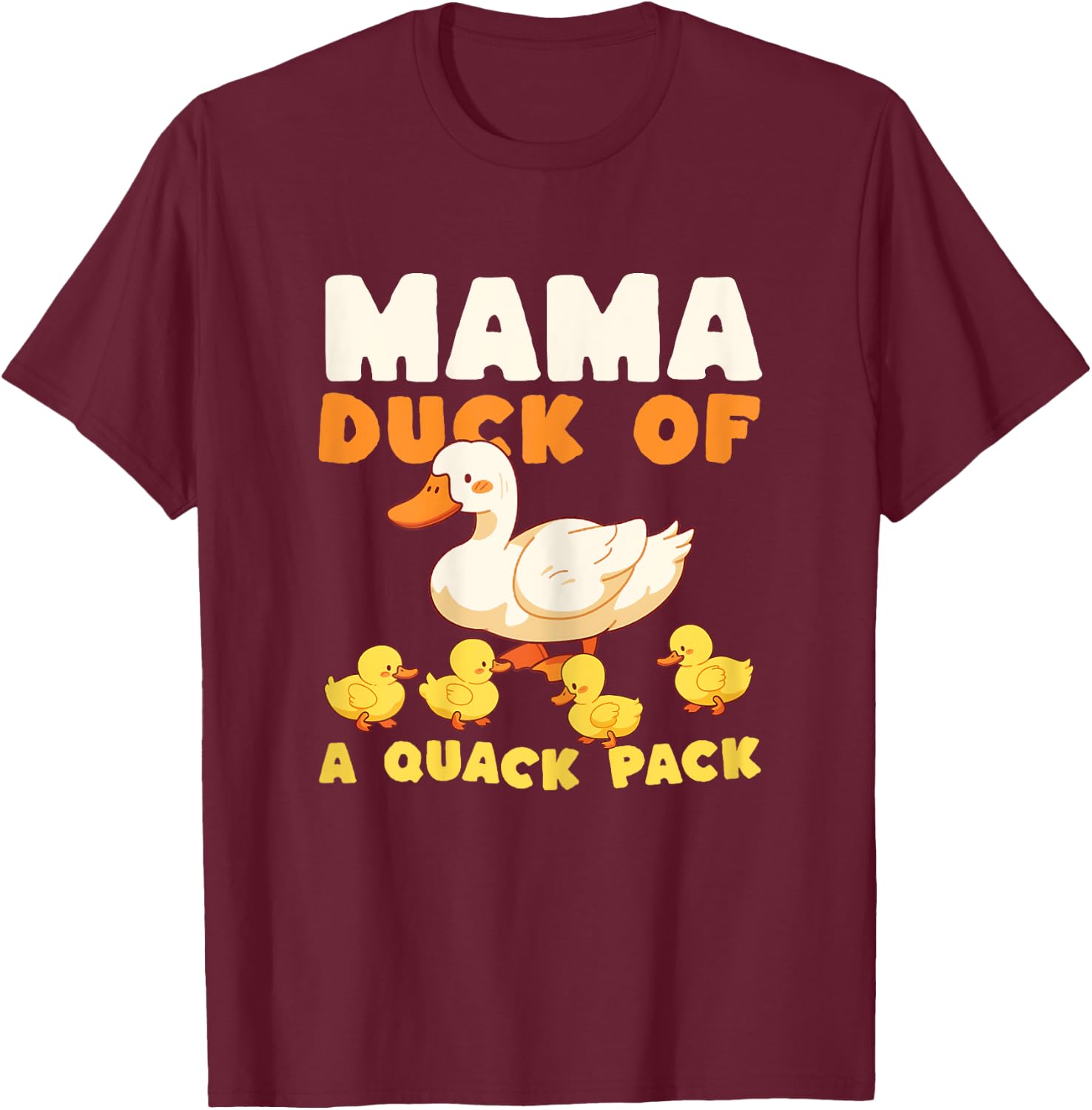 Mama Duck Of A Quack Pack Funny Mother Of Four Children T-Shirt - T-Shirt | Maroon