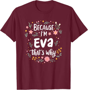 Women Because I'm Eva That's Why Woman T-Shirt - T-Shirt | Maroon