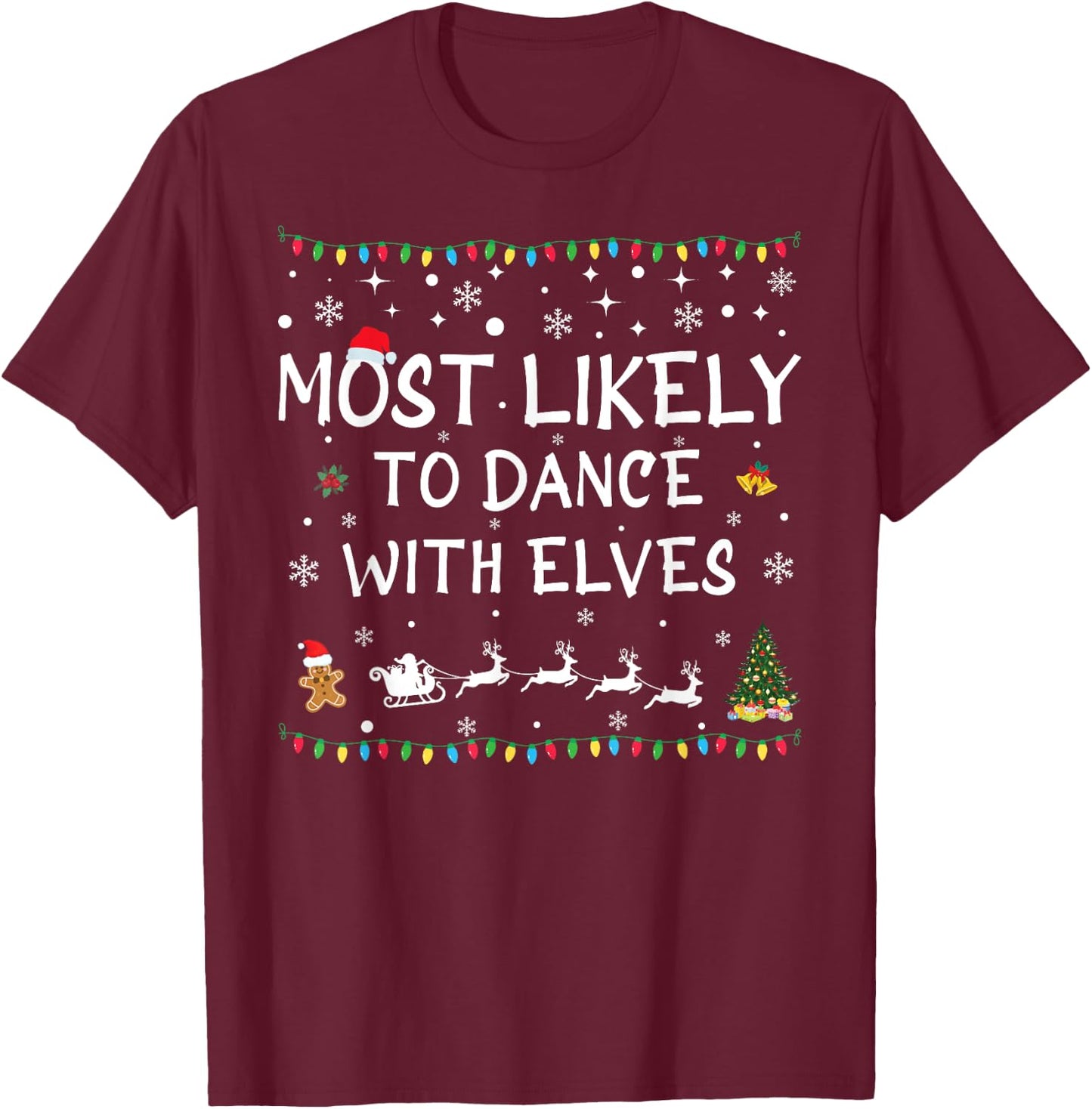 Most Likely To Dance With Elves Family Christmas T-Shirt - T-Shirt | Maroon