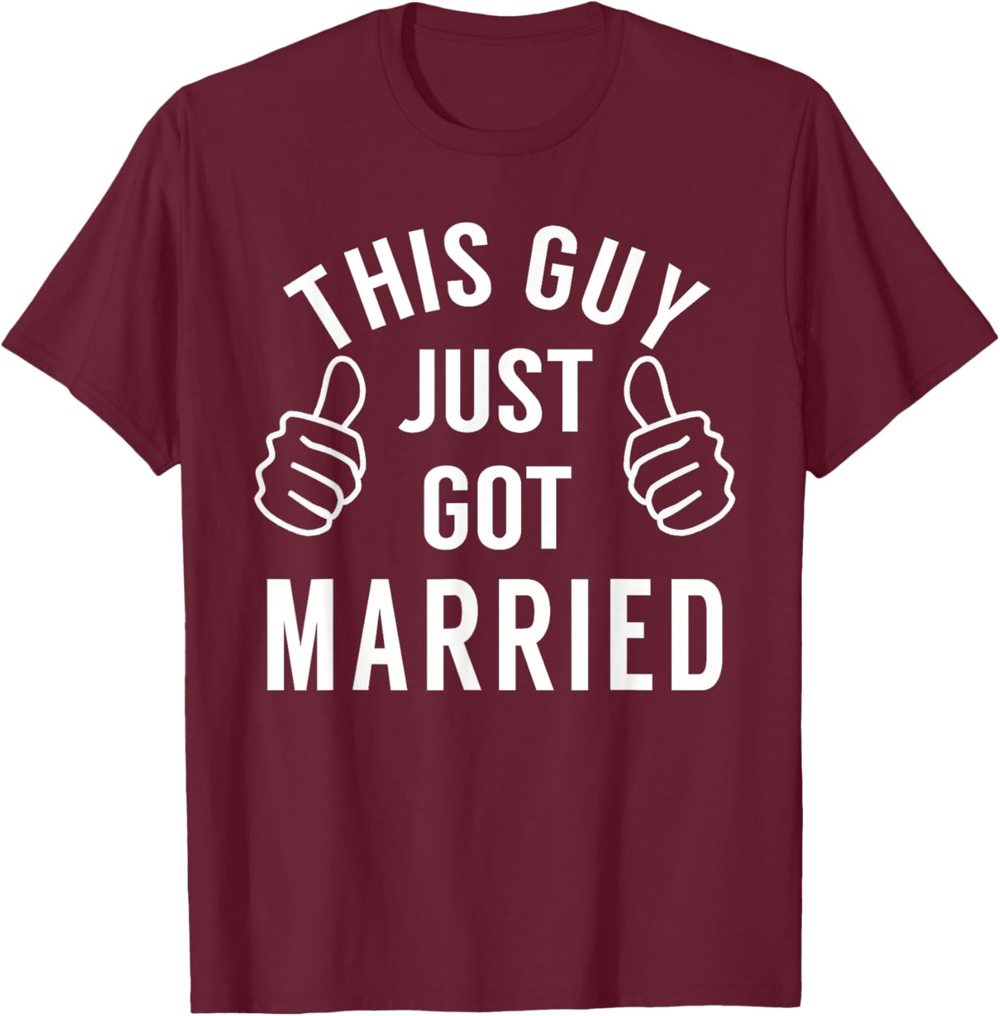 This Guy Just Got Married - Just Married Shirt for Groom T-Shirt - T-Shirt | Maroon