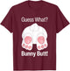 Guess What Bunny Butt Funny Rabbit Butt Animal Bunnies Butts T-Shirt - T-Shirt | Maroon