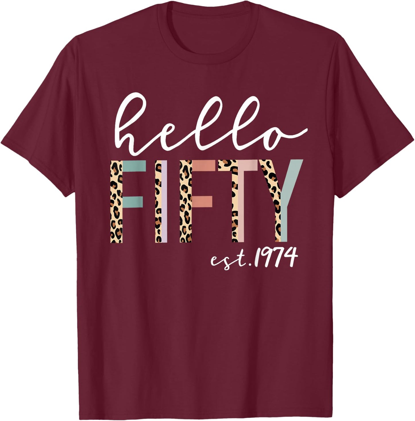 Hello Fifty Est 1974 50-Year-Old Women Leopard Print T-Shirt - T-Shirt | Maroon