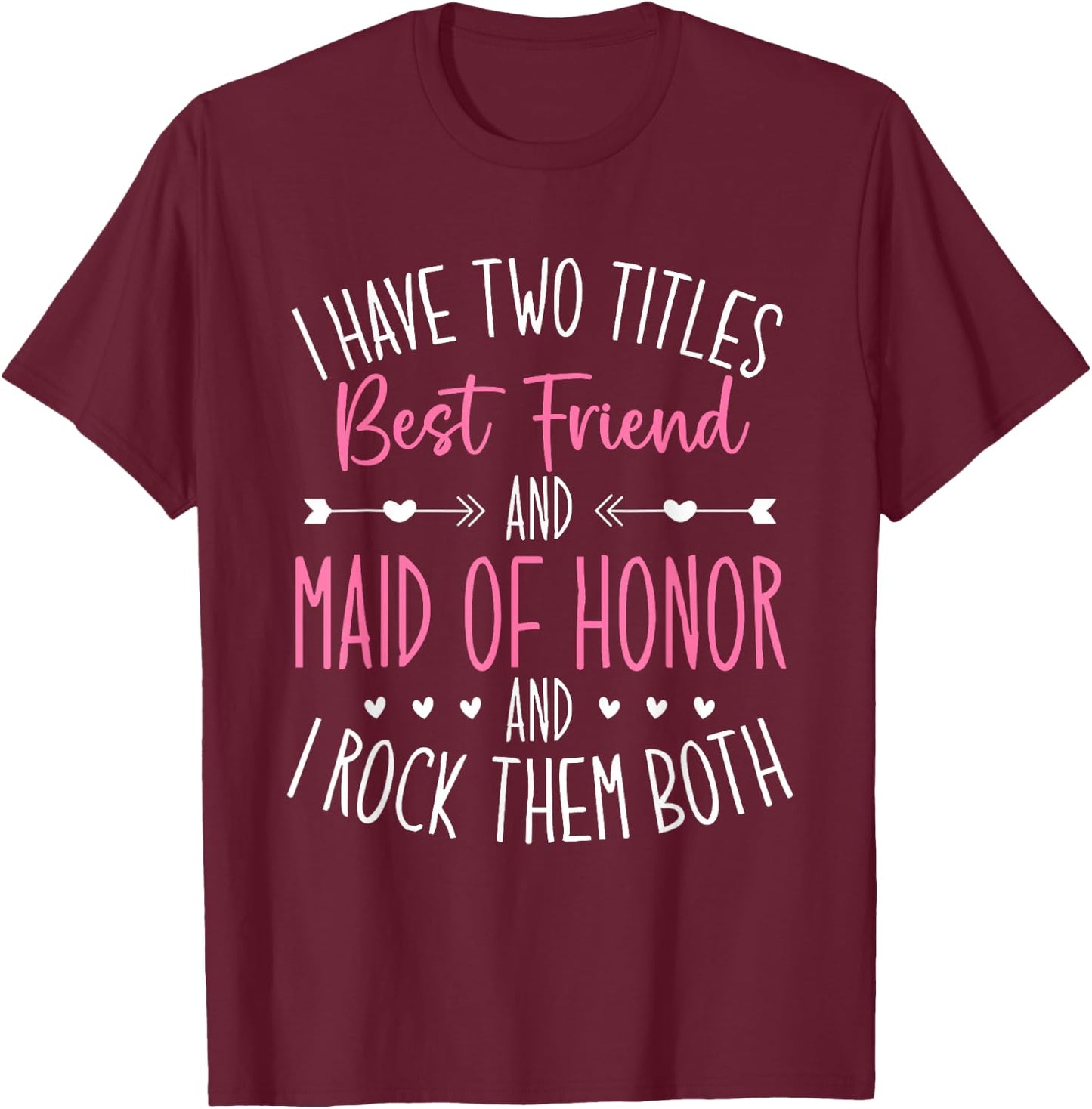 Maid of Honor Best Friend Wedding Party Bridesmaid T-Shirt - T-Shirt | Maroon