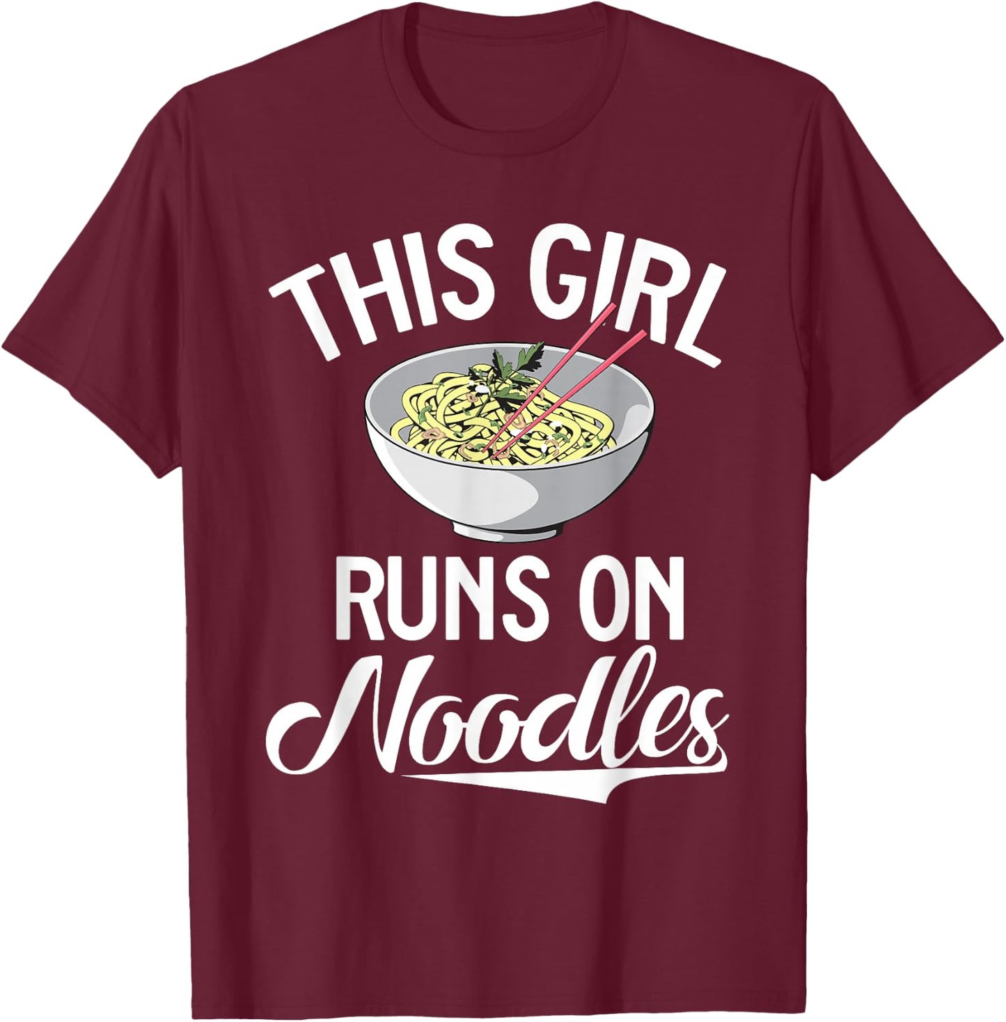 This Girl runs on Noodles T-Shirt - T-Shirt | Maroon