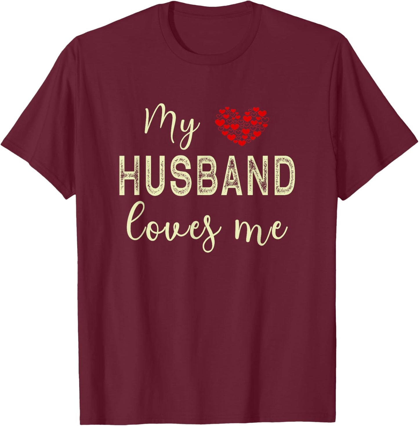 My Husband Loves Me T-Shirt - T-Shirt | Maroon