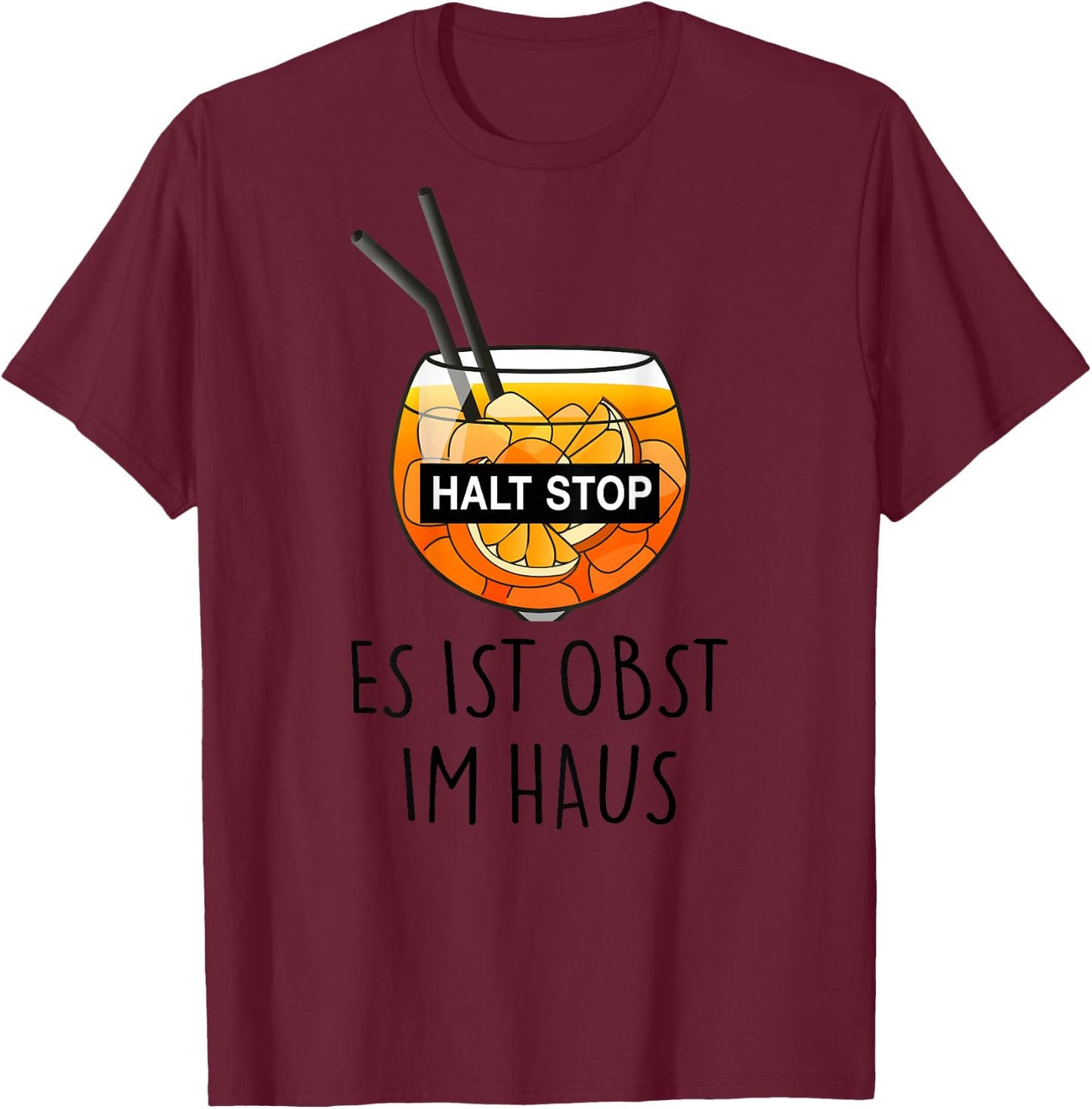 Fun with German Text "Halt Stop - Es ist Obstst im Haus". Aperolian Spray Club, White T-Shirt - T-Shirt | Maroon