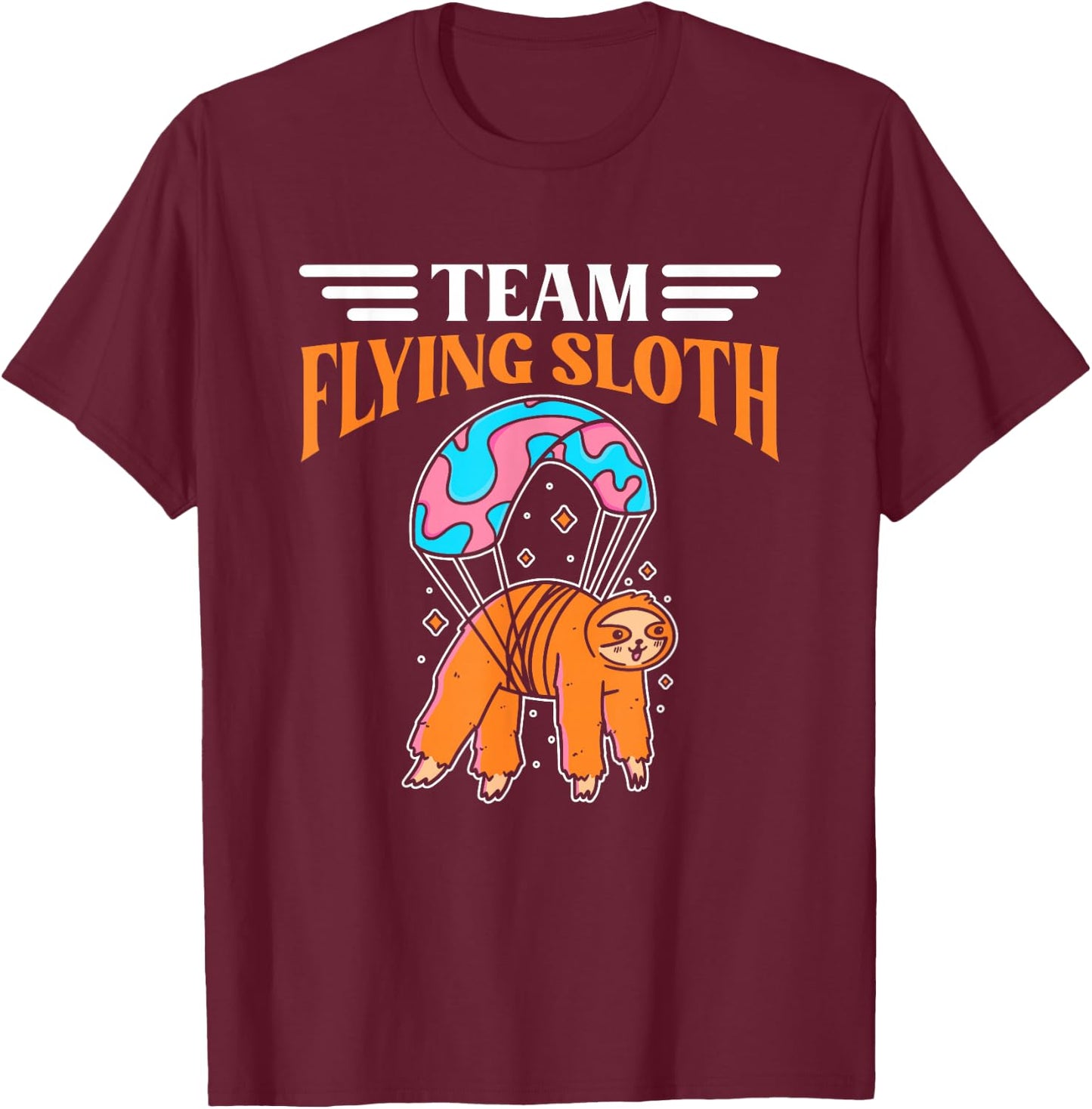 Funny Team Flying Sloth | Sloth Skydiver | Skydiving T-Shirt - T-Shirt | Maroon