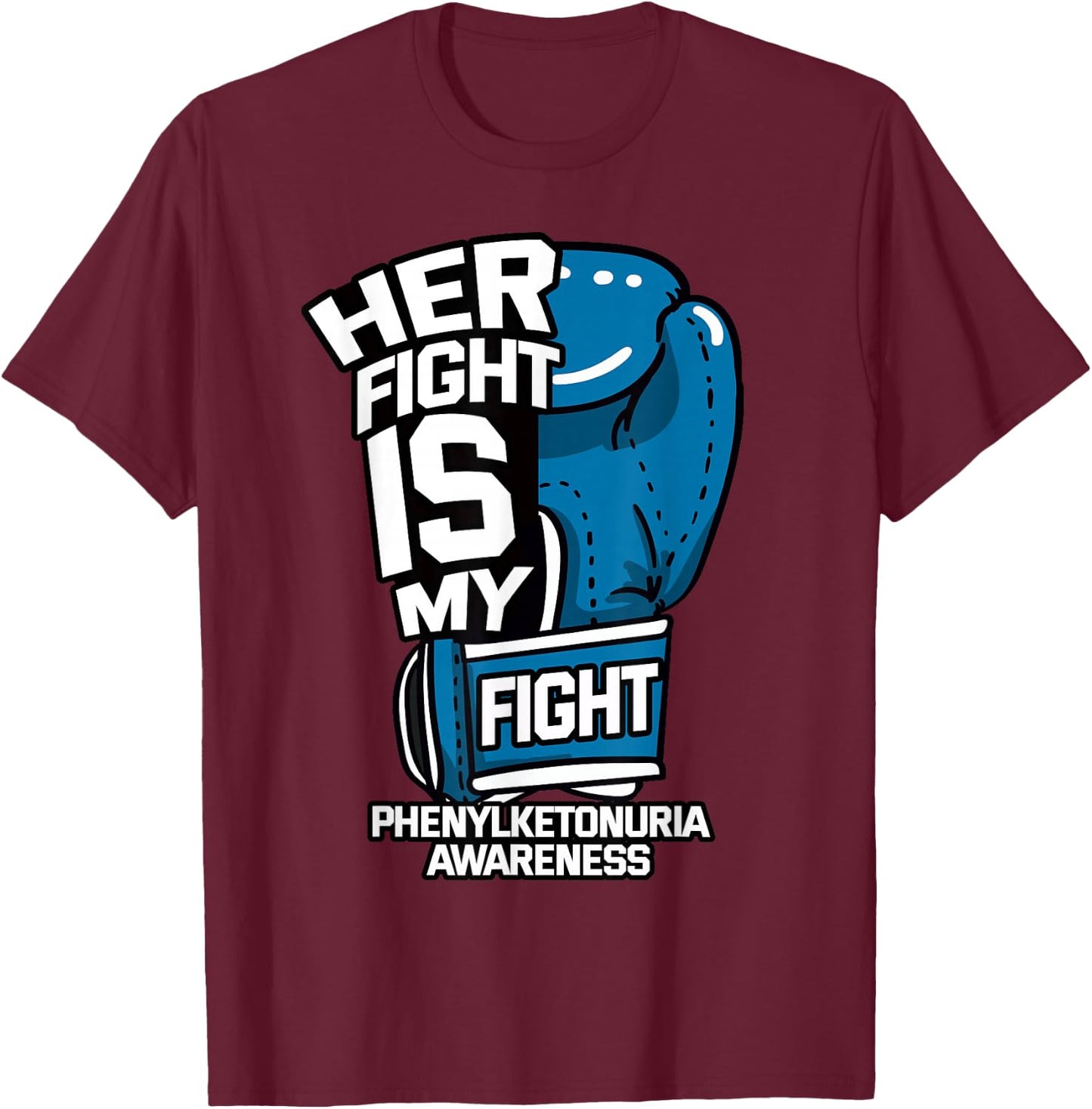 Her Fight Is My Fight Phenylketonuria Awareness PKU Warrior T-Shirt - T-Shirt | Maroon