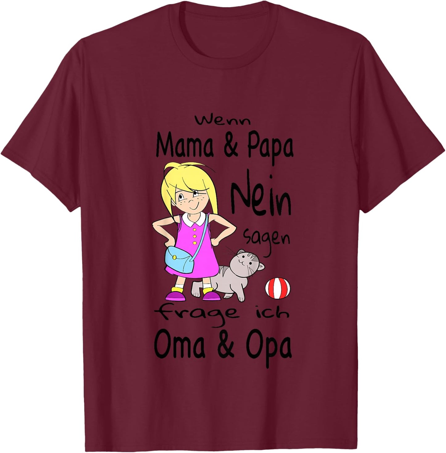 Wenn Mama und Papa Nein sagen, frage ich Oma und Opa T-Shirt - T-Shirt | Maroon
