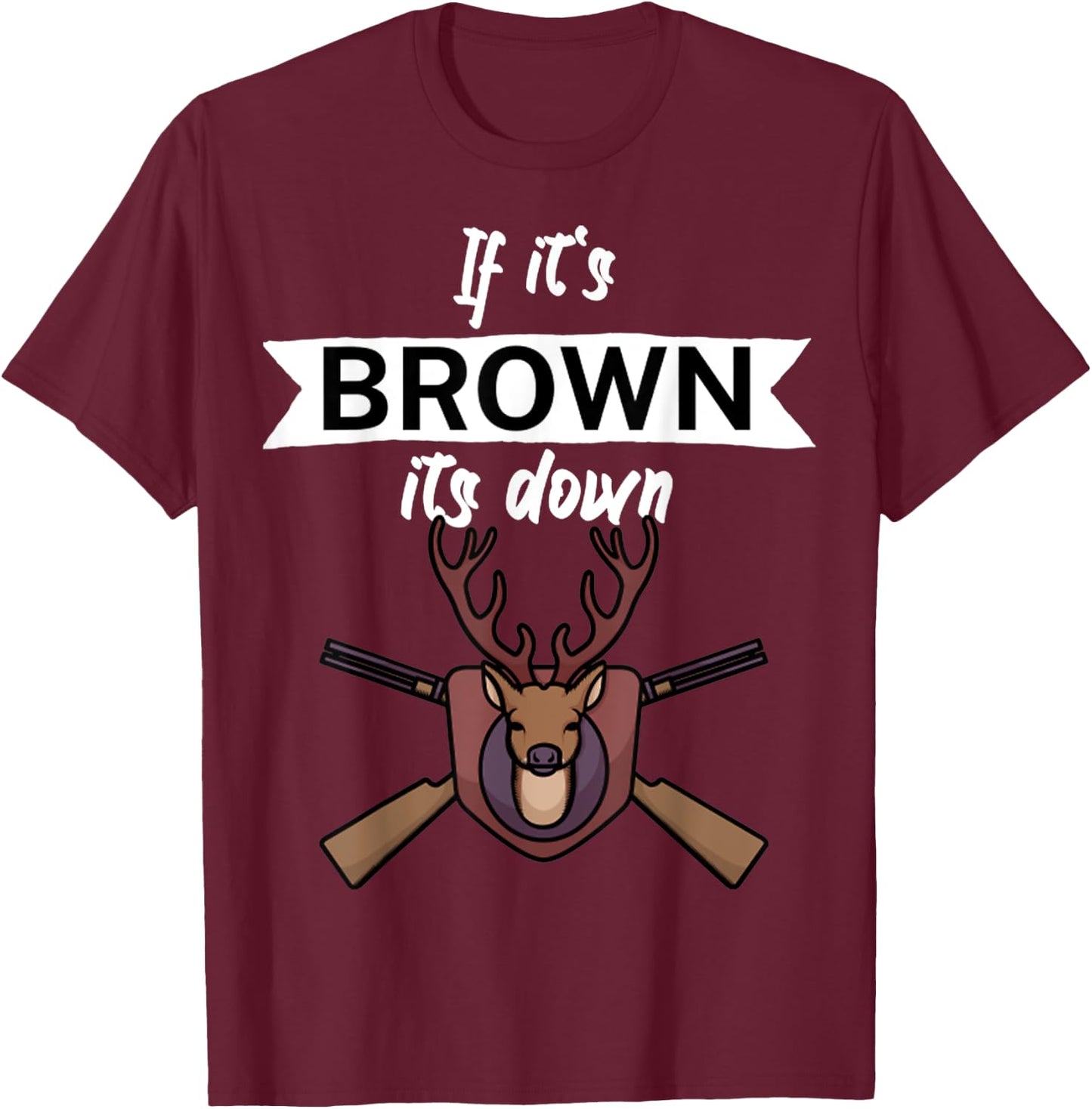 Vintage If it's brown its down T-Shirt - T-Shirt | Maroon