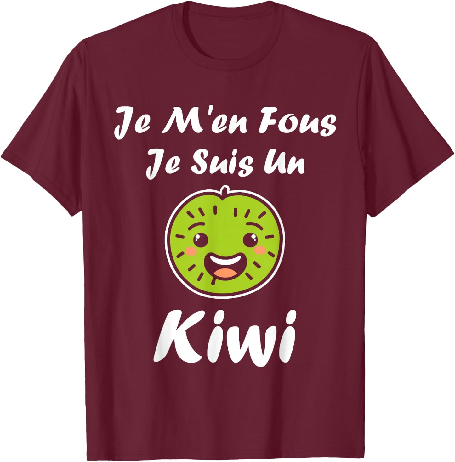 Humour kiwi Fruit Je m'en fous je suis un kiwi , Black, S T-Shirt - T-Shirt | Maroon