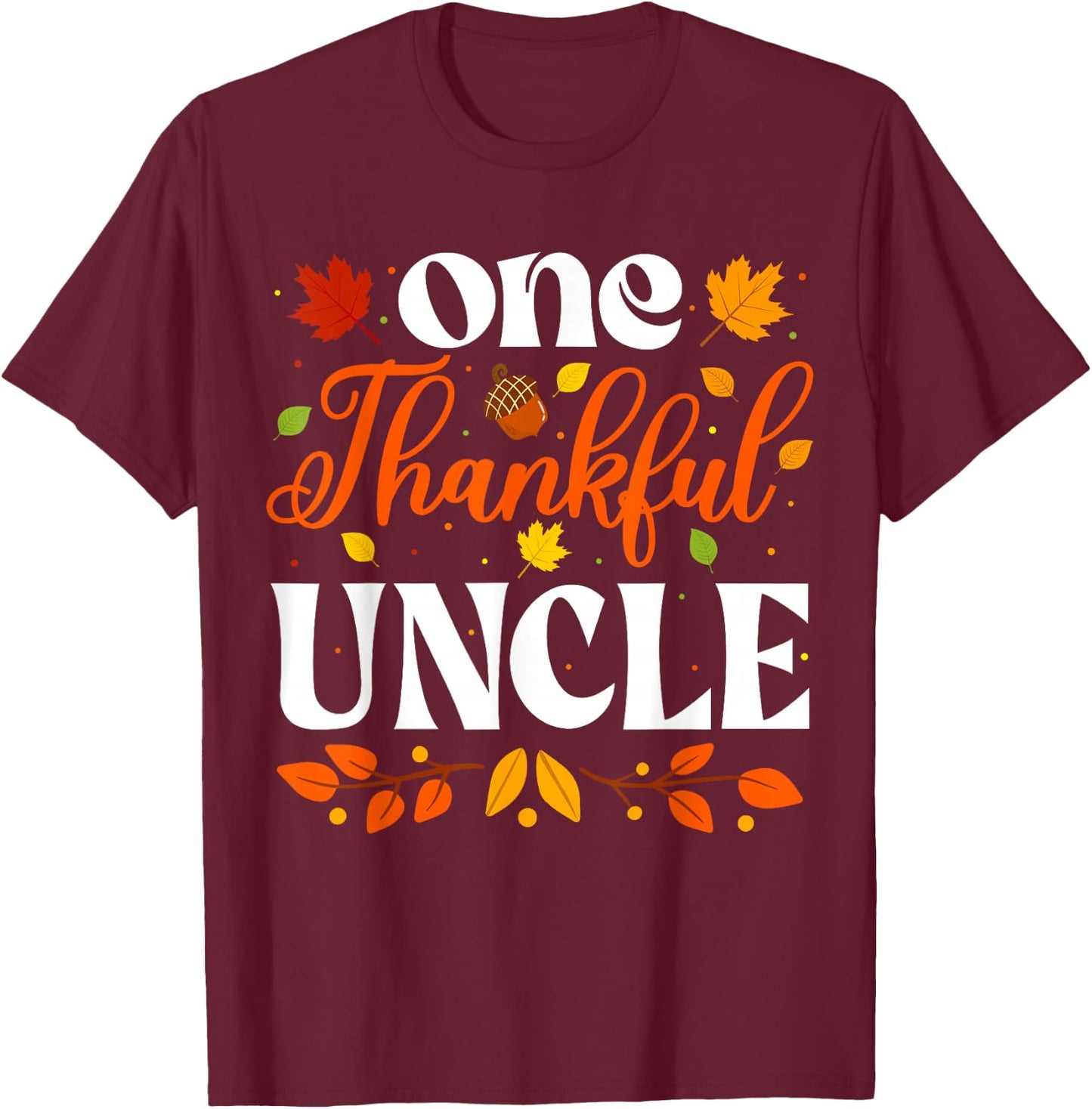 One Thankful Uncle Thanksgiving Family Autumn Fall Uncle T-Shirt - T-Shirt | Maroon