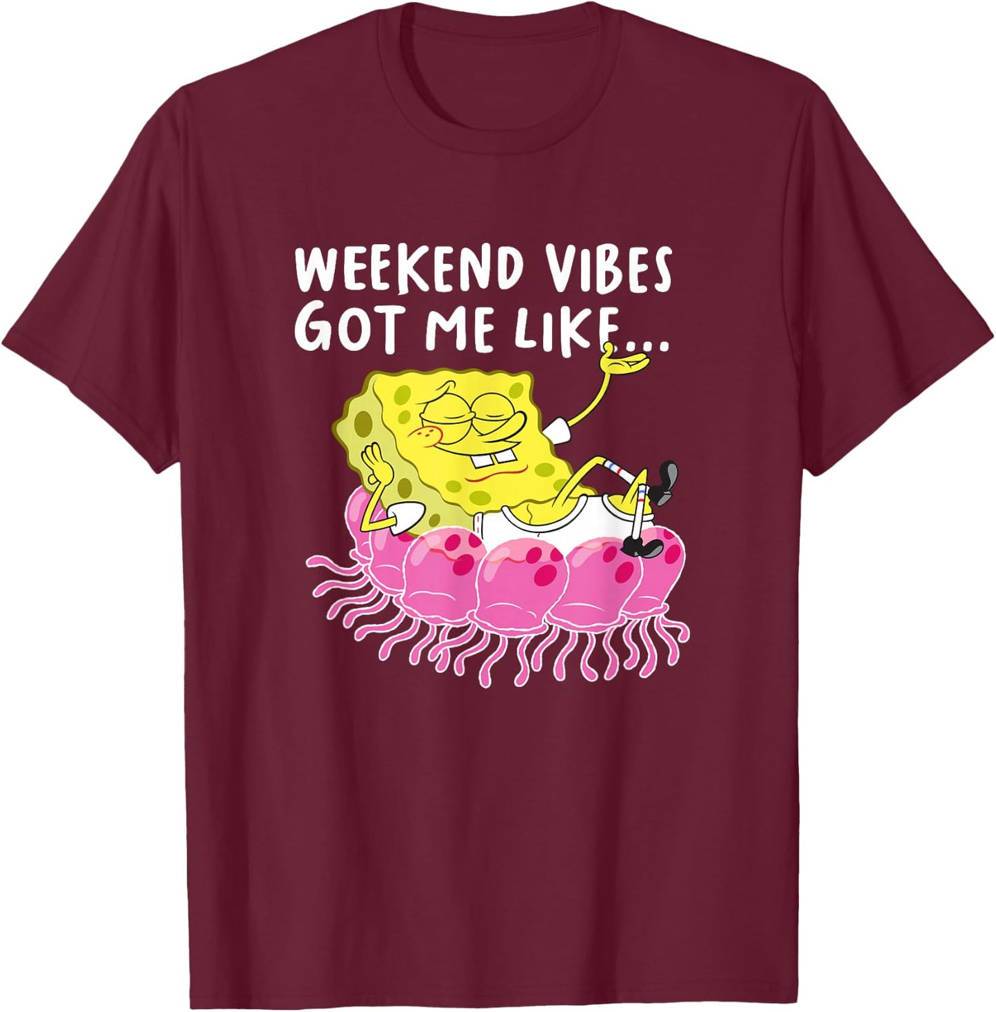 SpongeBob SquarePants Weekend Vibes Got Me Like T-Shirt - T-Shirt | Maroon