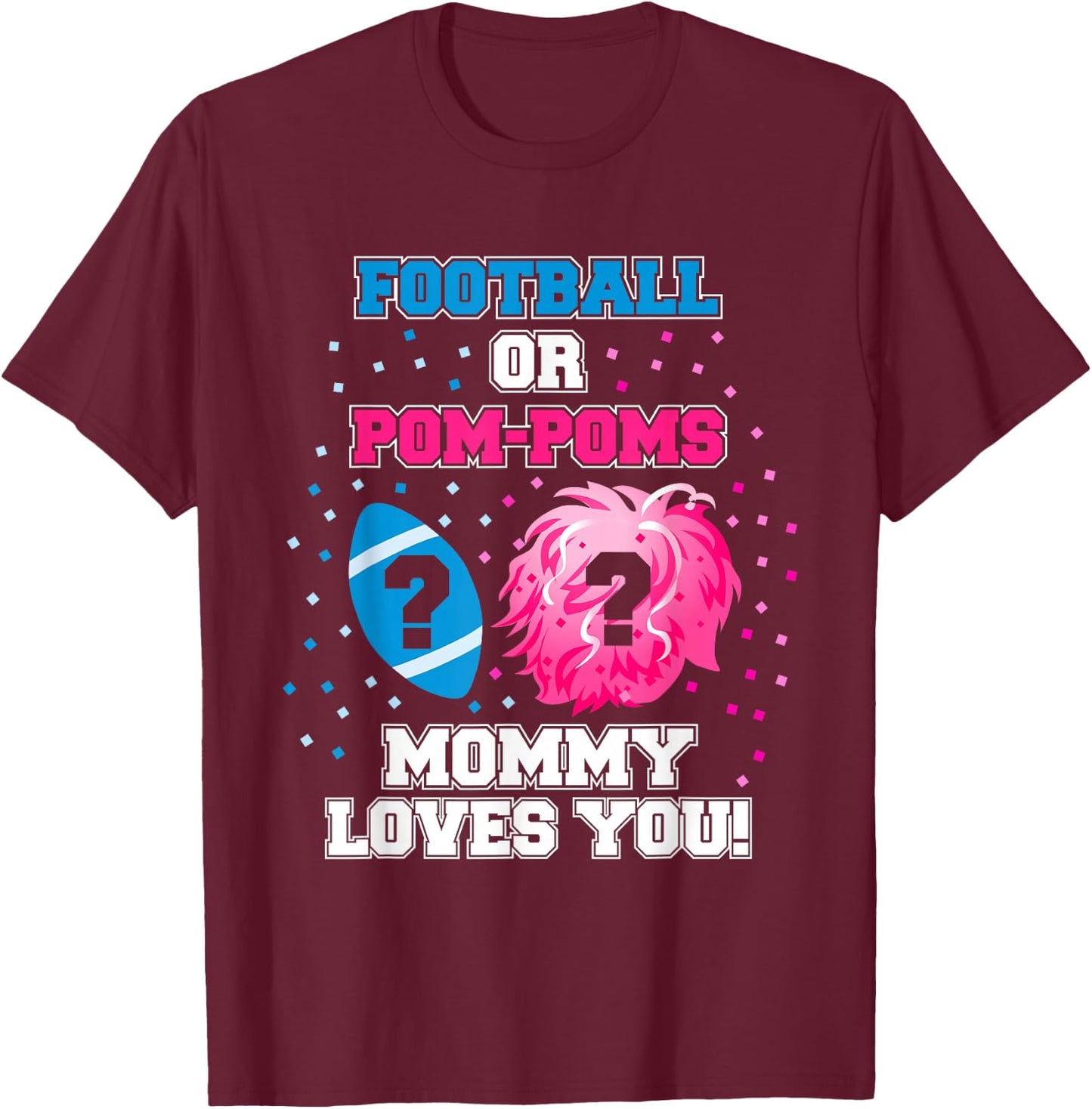 Gender Reveal Shirt Football Or Pom Pom Mommy Loves You T-Shirt - T-Shirt | Maroon