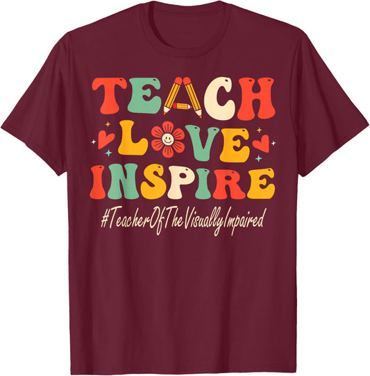 Teacher Of The Visually Impaired Teach Love Inspire Groovy T-Shirt - T-Shirt | Maroon
