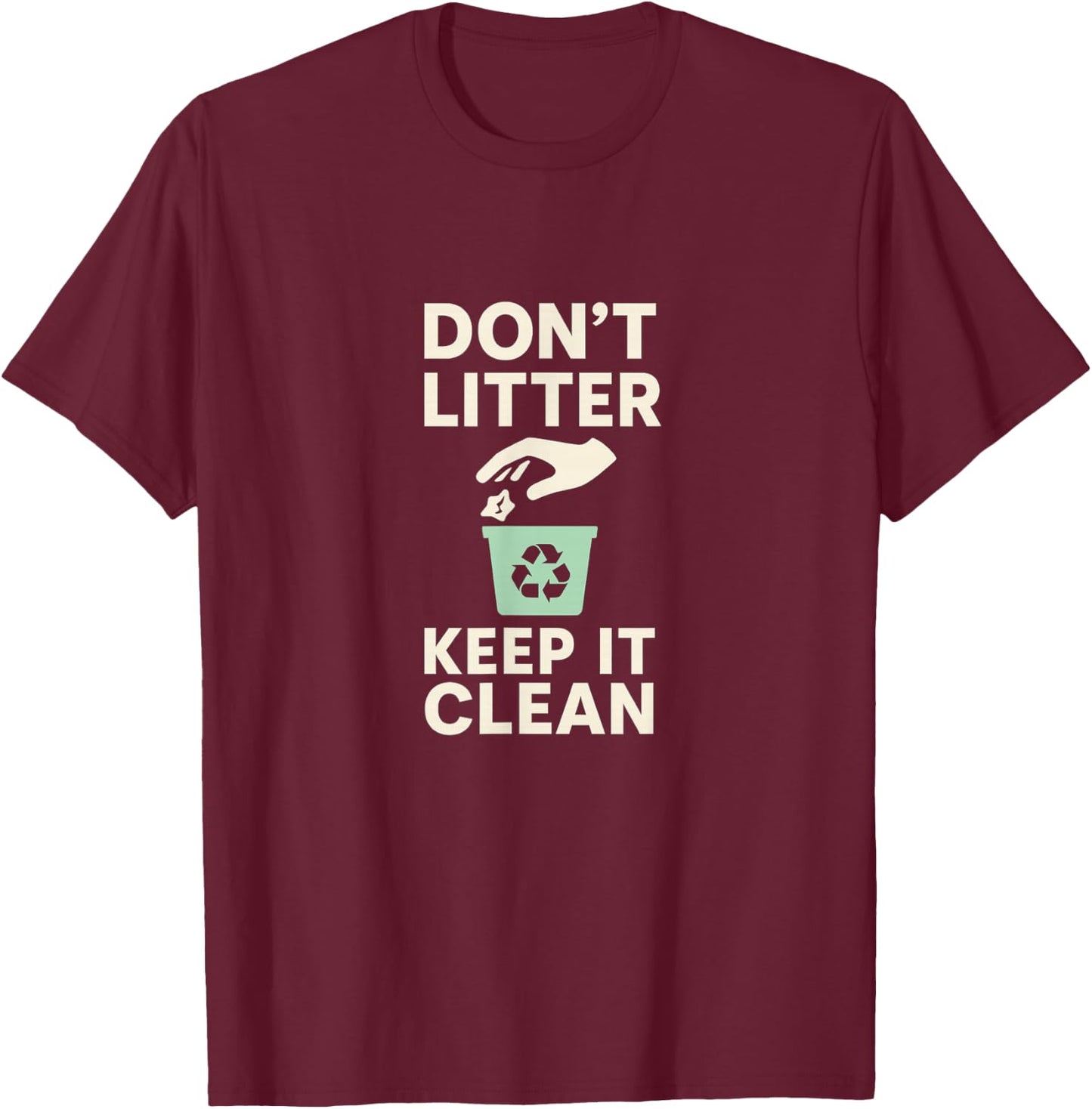 Don’t Litter Keep It Clean Recycle Earth T-Shirt - T-Shirt | Maroon