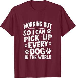 Working Out So I Can Pick Up Every Dog Funny Joke Vintage T-Shirt - T-Shirt | Maroon