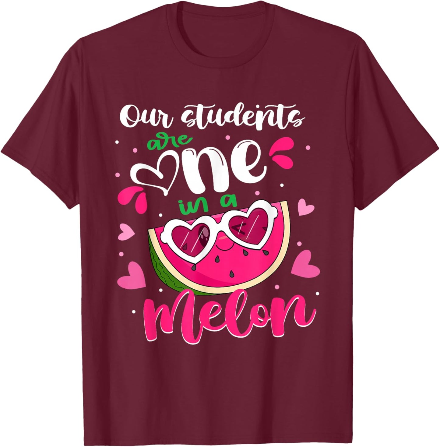 Our Students Are One In A Melon Teacher Watermelon Summer T-Shirt - T-Shirt | Maroon