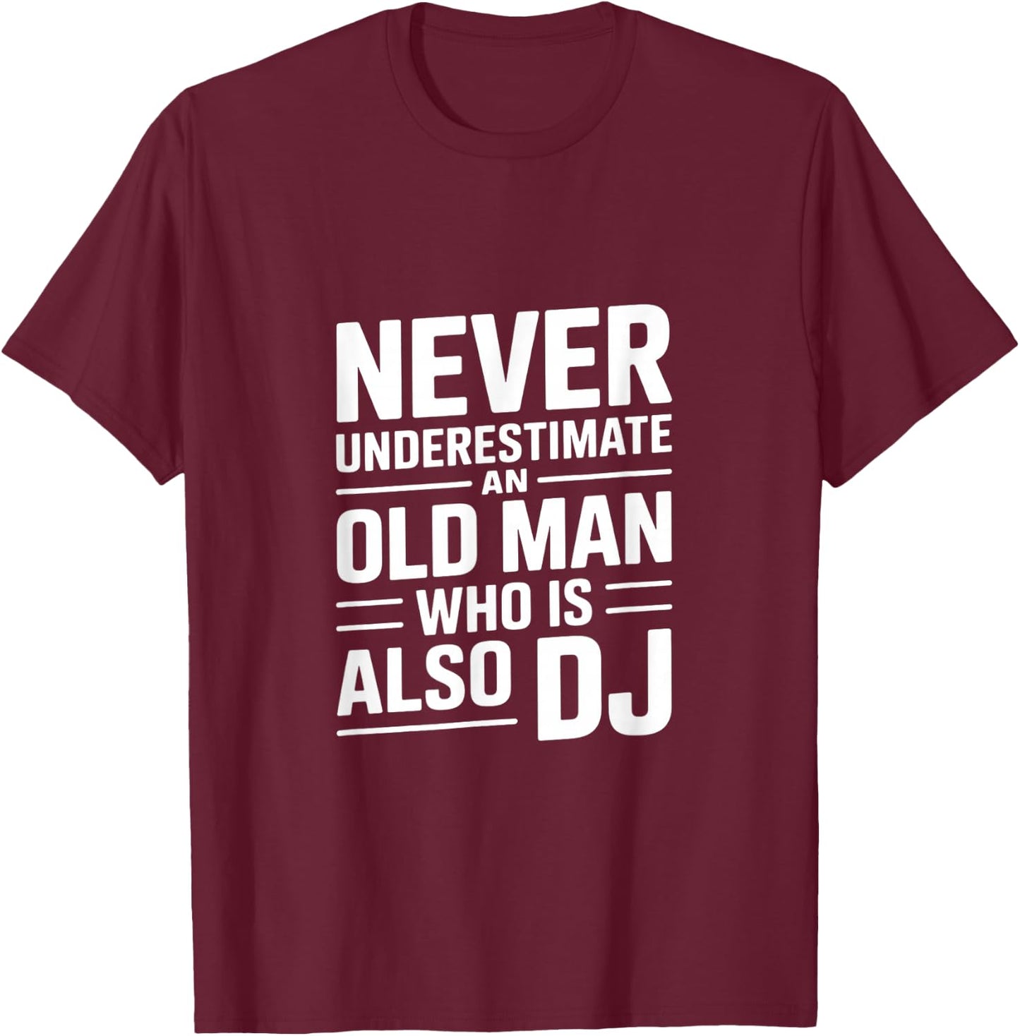 Never Underestimate Old Man DJ Lustiger Spruch T-Shirt - T-Shirt | Maroon