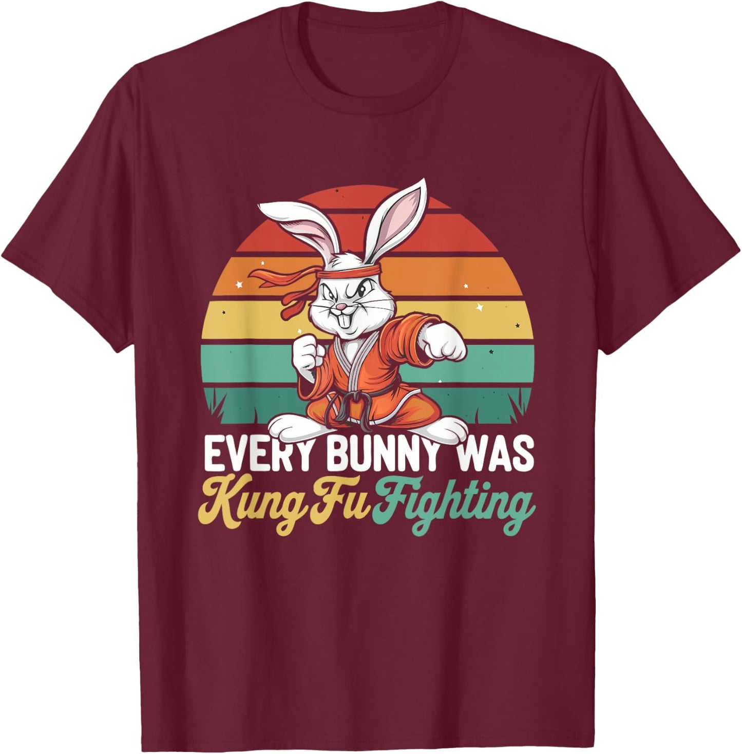 Every Bunny Was Kung Fu Fighting - Funny Rabbit T-Shirt - T-Shirt | Maroon