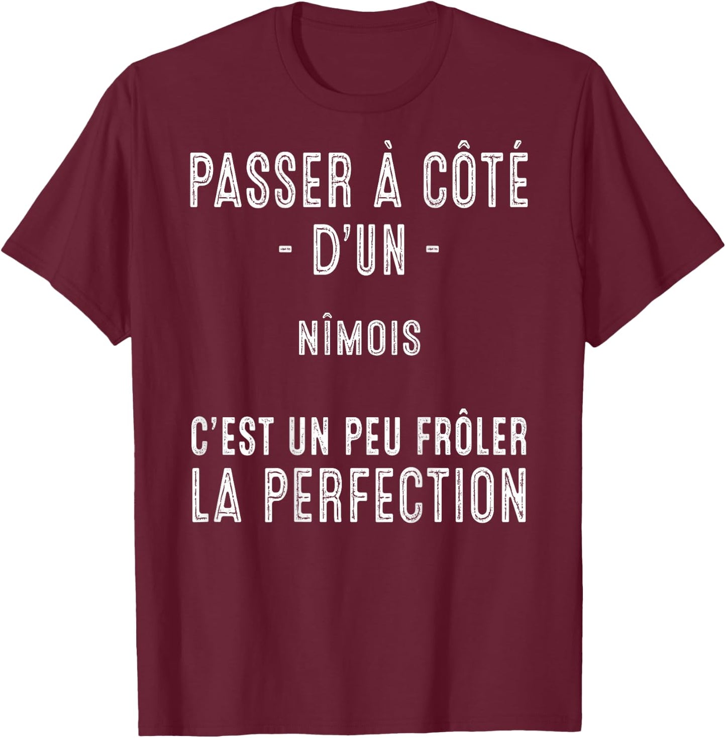 Nimes Cadeau Humour Nimois Fierte T-Shirt - T-Shirt | Maroon