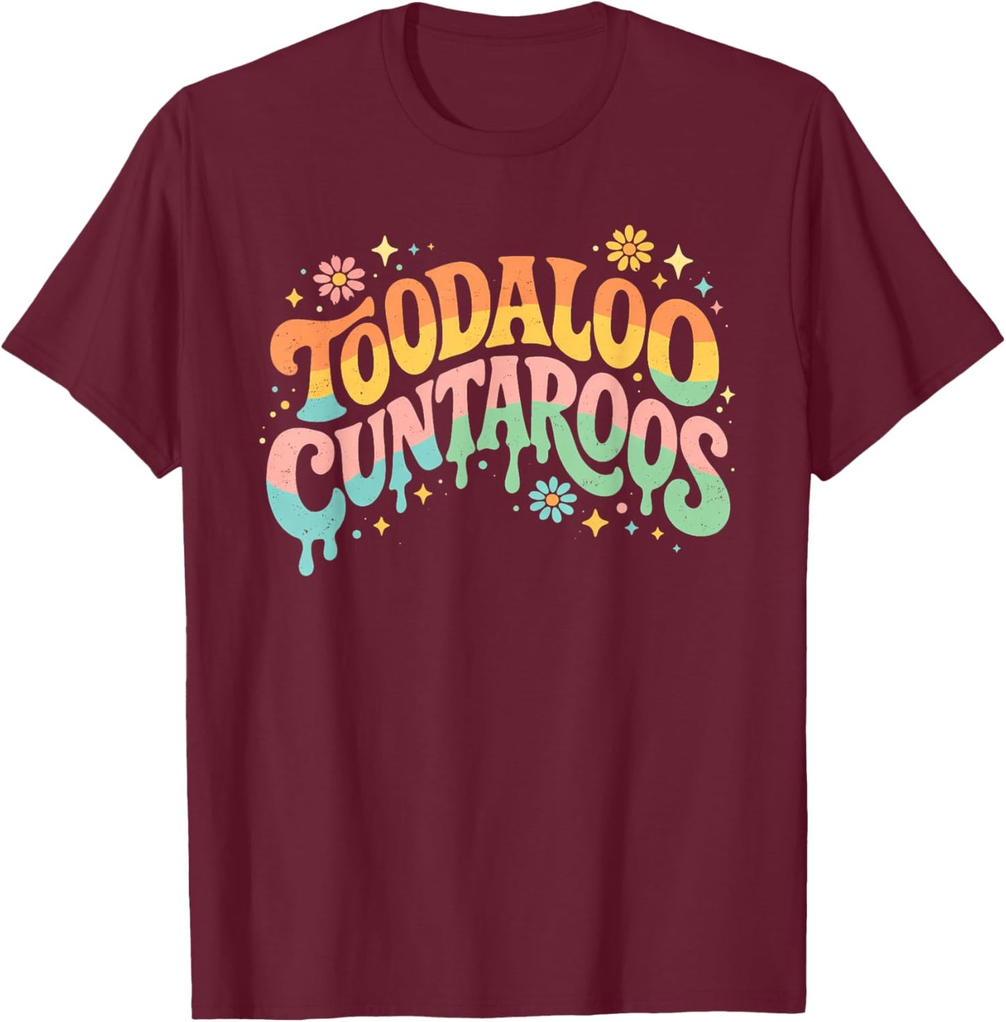 Fun Retro Toodaloo Cuntaroos Design for Trendsetters T-Shirt - T-Shirt | Maroon