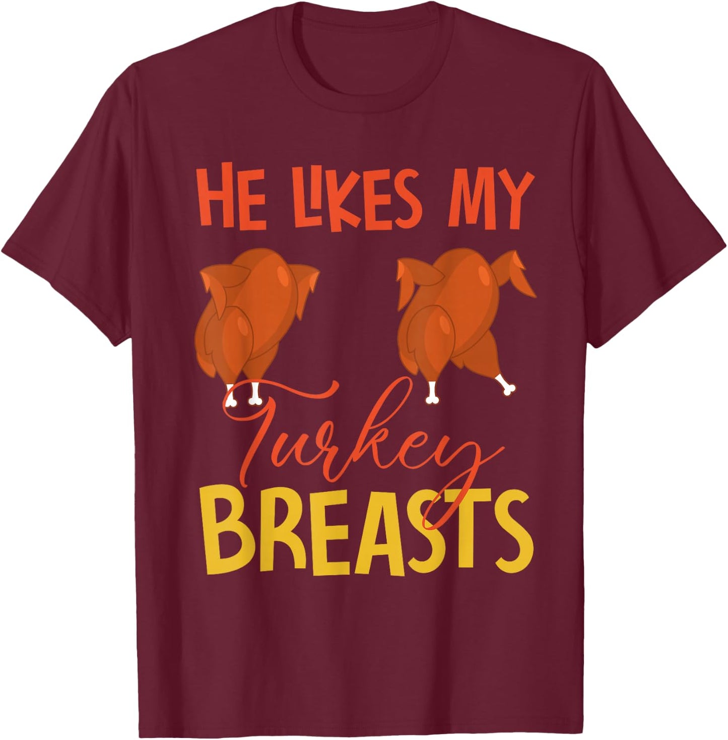 He Likes My Turkey Breasts Couple Matching Thanksgiving T-Shirt - T-Shirt | Maroon