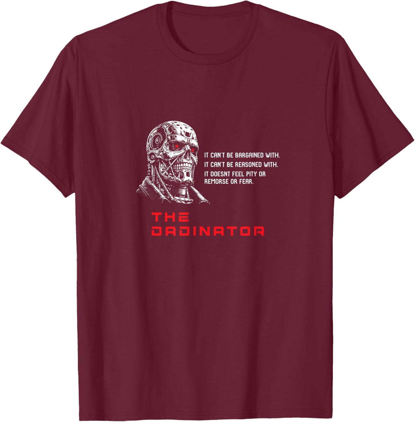The Dadinator T-Shirt - T-Shirt | Maroon