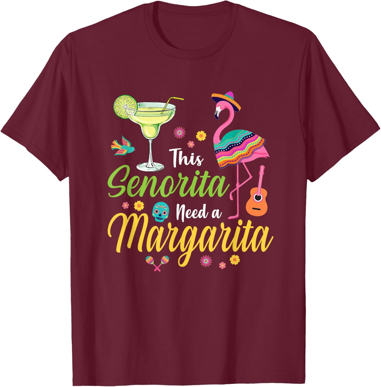 This Senorita Needs A Margarita Cinco de Mayo Funny Women T-Shirt - T-Shirt | Maroon
