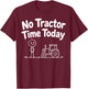No Tractor Time Today Funny Farmer Stickman Minimalist Art T-Shirt - T-Shirt | Maroon