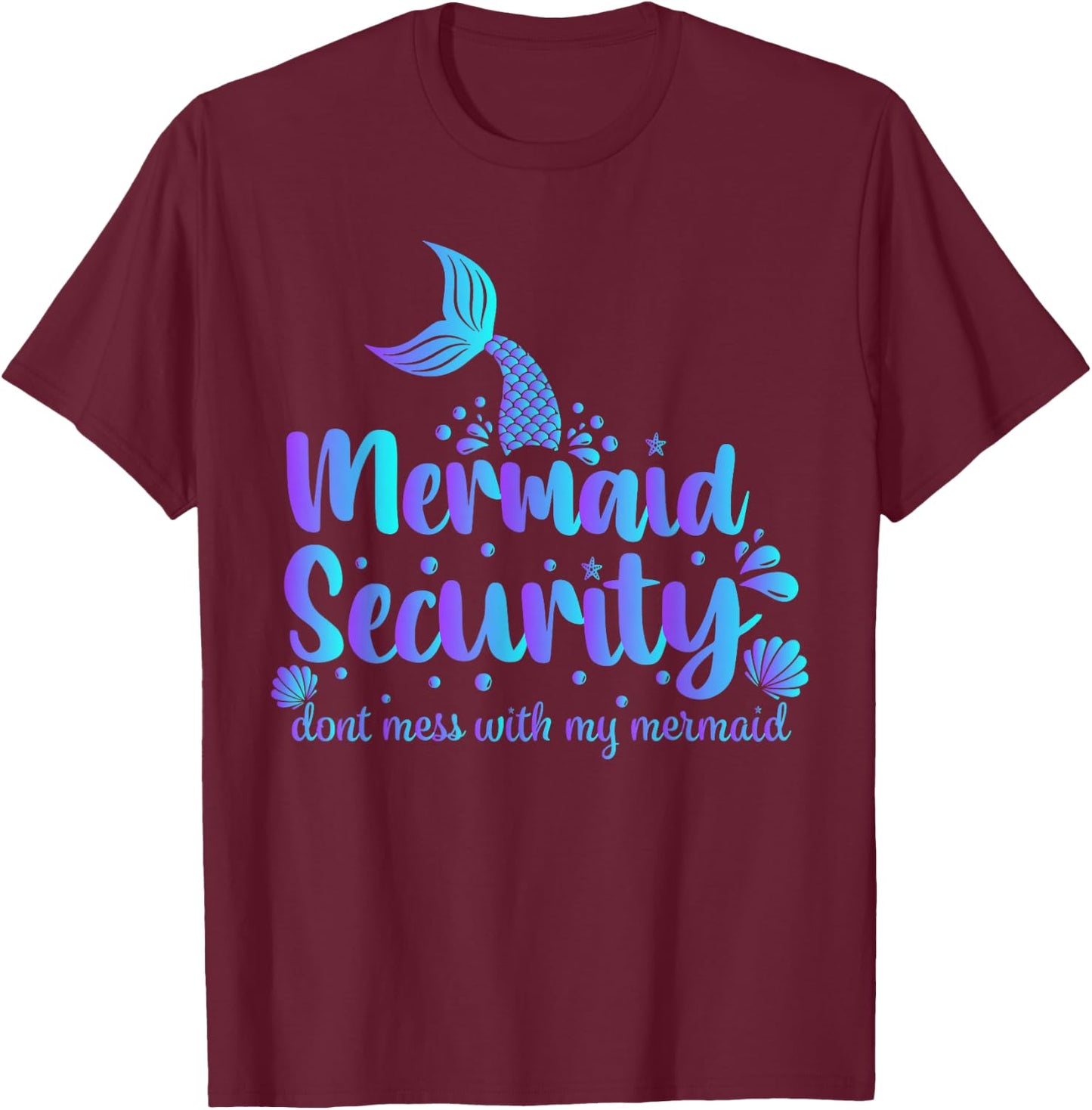 Mermaid Security Don't Mess With My Mermaid Merman Mer Dad T-Shirt - T-Shirt | Maroon