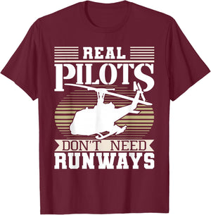 Real Pilots Don't Need Runways - Helicopter Pilot Aviation T-Shirt - T-Shirt | Maroon